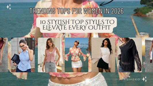 Trending Tops for Women in 2026: 10 Stylish Top Styles to Elevate Every Outfit